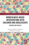 Nirbhay (Georgia Regents University Singh, Subhashni Joy, Nirbhay Singh - Mindfulness-Based Interventions With Children and Adolescents