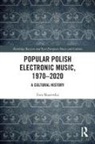 Ewa Mazierska, Mazierska Ewa - Popular Polish Electronic Music, 19702020