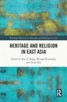 Shu-Li Rowlands Wang, Michael Rowlands, Rowlands Michael, Shu-Li Wang, Yujie Zhu - Heritage and Religion in East Asia