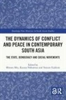 Minoru Nakamizo Mio, Tatsuro Fujikura, Minoru Mio, Mio Minoru, Kazuya Nakamizo - Dynamics of Conflict and Peace in Contemporary South Asia