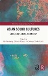 Iris Hoene Haukamp, Iris Haukamp, Christin Hoene, Hoene Christin, Martyn Smith, Smith Martyn - Asian Sound Cultures