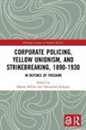 Matteo (University of Padova Millan, Matteo Saluppo Millan, Matteo Millan, Alessandro Saluppo - Corporate Policing, Yellow Unionism, and Strikebreaking, 1890-1930