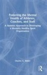 Charles A. Maher, Charles A. (Rutgers University Maher - Fostering the Mental Health of Athletes, Coaches, and Staff