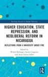 Wendi (Universidad Centroamericana (Uca Bellanger, Wendi Bellanger, Serena Cosgrove, Irina Carlota Silber - Higher Education, State Repression, and Neoliberal Reform in Nicaragua