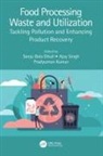 Sanju Bala (Chaudhary Devi Lal University Dhull, Sanju Bala (Department of Food Science and Dhull, Sanju Bala Dhull, Pradyuman Kumar, Ajay Singh - Food Processing Waste and Utilization