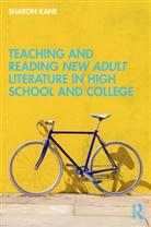 Sharon Kane, Kane Sharon - Teaching and Reading New Adult Literature in High School and College
