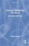 Richard Martin, Richard (Usaid and the World Bank Martin - Classical Mythology: The Basics