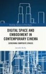 Jennifer Kirby - Digital Space and Embodiment in Contemporary Cinema