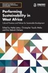 Meike Mtaku Lettau, Meike Lettau, Christopher Yusufu Mtaku, Eric Debrah Otchere - Performing Sustainability in West Africa