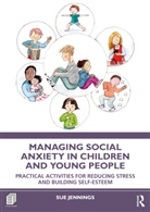 Sue Jennings, Jennings Sue - Managing Social Anxiety in Children and Young People