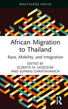 Elzbieta M. Chantavanich Gozdziak, Supang Chantavanich, Chantavanich Supang, Elzbieta M. Gozdziak, Elżbieta M. Goździak - African Migration to Thailand