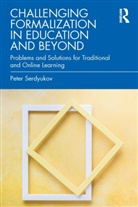 Peter Serdyukov, Serdyukov Peter - Challenging Formalization in Education and Beyond
