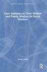 Tyrone Cheng - Case Examples in Child Welfare and Family Services for Social Workers