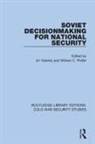 Jiri Potter Valenta, William C. Potter, Potter William C., Jiri Valenta, Valenta Jiri - Soviet Decisionmaking for National Security