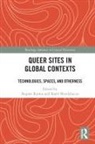 Regner (University of Puerto Rico Ramos, Sharif Mowlabocus, Mowlabocus Sharif, Regner Ramos - Queer Sites in Global Contexts