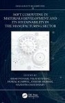 Amar (Malviya Nat Inst of Tech Patnaik, Pankaj Agarwal, Agarwal Pankaj, Mahavir Choudhary, Vikas Kukshal, Amar Patnaik... - Soft Computing in Materials Development and Its Sustainability in