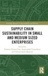 Prasanta Kumar (Aston University Dey, Soumyadeb Chowdhury, Prasanta Kumar Dey, Chrisovalantis Malesios - Supply Chain Sustainability in Small and Medium Sized Enterprises
