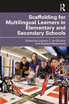 Luciana C. (Columbia University De Oliveira, Luciana C. de Oliveira, Ruslana Westerlund - Scaffolding for Multilingual Learners in Elementary and Secondary