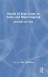 Ken Macmillan, Ken Macmillan, MacMillan Ken - Stories of True Crime in Tudor and Stuart England