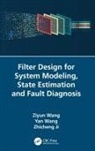 Zhicheng Ji, Yan Wang, Ziyun Wang, Ziyun Wang Wang - Filter Design for System Modeling, State Estimation and Fault Diagnosi