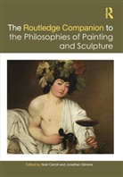 Noël Carroll, Noel Gilmore Carroll, Jonathan Gilmore, Gilmore Jonathan - Routledge Companion to the Philosophies of Painting and Sculpture