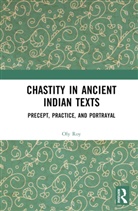 Oly Roy - Chastity in Ancient Indian Texts