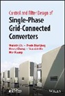 Frede Blaabjerg, Blaabjerg Frede, Henry S et al Chung, Henry S. Chung, Yuanbin He, Min Huang... - Control and Filter Design of Single-Phase Grid-Connected Converters