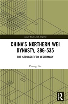 Puning Liu - Chinas Northern Wei Dynasty, 386-535