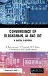 B Balamurugan, B (Snu Balamurugan, S Karthikeyan, M R Manu, T Poongodi, Yogesh Sharma... - Convergence of Blockchain, Ai and Iot