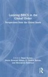 Rajan (Jawaharlal Nehru University Kumar, Rajan Kumar, Meeta Keswani Mehra, G. Venkat Raman, Meenakshi Sundriyal - Locating Brics in the Global Order