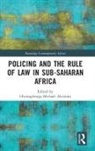 Oluwagbenga Michael (University of New E Akinlabi, Oluwagbenga Michael Akinlabi - Policing and the Rule of Law in Sub-Saharan Africa