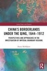 Daniel McMahon, McMahon Daniel - China''s Borderlands Under the Qing, 16441912