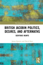 James Epstein, James Karr Epstein, Epstein James, David Karr - British Jacobin Politics, Desires, and Aftermaths