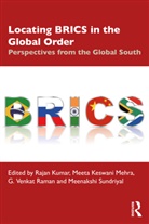 Rajan (Jawaharlal Nehru University Kumar, Rajan Kumar, Meeta Keswani Mehra, G. Venkat Raman, Meenakshi Sundriyal - Locating Brics in the Global Order