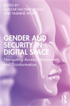 Gulizar Wong Haciyakupoglu, Gulizar Haciyakupoglu, Yasmine Wong - Gender and Security in Digital Space