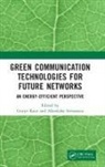 Gurjit Srivastava Kaur, Gurjit Kaur, Akanksha Srivastava - Green Communication Technologies for Future Networks