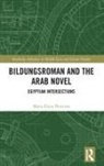 Maria Elena Paniconi - Bildungsroman and the Arab Novel