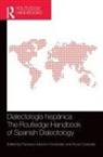 Francisco Caravedo Moreno-Fernandez, Rocío Caravedo, Francisco Moreno-Fernández - Dialectologia Hispanica; the Routledge Handbook of Spanish Dialectolog