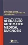 Richard Zhang Jiang, Paul Chazot, Danny Crookes, Crookes Danny, Richard Jiang, Hua-Liang Wei... - Recent Advances in Ai-Enabled Automated Medical Diagnosis