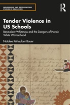 Natalee K_haulani Bauer, Natalee (Mills College Kehaulani Bauer, Natalee Kēhaulani Bauer - Tender Violence in Us Schools