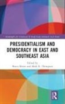 Marco Thompson Bunte, Marco Bünte, Mark R. Thompson, Thompson Mark R. - Presidentialism and Democracy in East and Southeast Asia