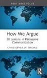 Christopher W. Tindale, Christopher W. (University of Windsor Tindale, Tindale Christopher W. - How We Argue