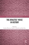 Stephan (German Sport University Cologne Wassong, Rob Hess, Angela J. Schneider, Stephan Wassong - Athletes Voice in History
