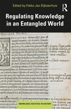 Fokko Jan Dijksterhuis, Fokko Jan Dijksterhuis, Dijksterhuis Fokko Jan - Regulating Knowledge in an Entangled World