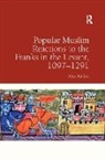 Alex Mallett, Mallett Alex - Popular Muslim Reactions to the Franks in the Levant, 10971291