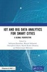 Sathiyaraj (Cmr Uni.) Sabharwal Rajendran, Balamurugan Balusamy, Rajesh Kumar Dhanaraj, Gheorghita Ghinea, Ghinea Gheorghita, Sathiyaraj Rajendran... - Iot and Big Data Analytics for Smart Cities
