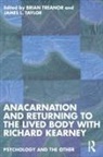 Brian (Loyola Marymount University in Cal Treanor, James L. Taylor, Taylor James L., Brian Treanor, Treanor Brian - Anacarnation and Returning to the Lived Body With Richard Kearney