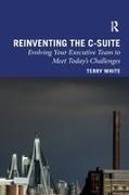 Terry White - Reinventing the C-Suite Evolving Your Executive Team to Meet Todays Challenges