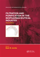 Maik W. Jornitz, Maik W. Jornitz - Filtration and Purification in the Biopharmaceutical Industry, Third