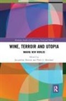 Jacqueline Howland Dutton, Jacqueline Dutton, Peter J. Howland - Wine, Terroir and Utopia